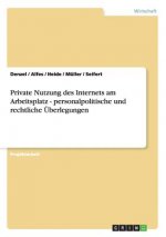 Private Nutzung des Internets am Arbeitsplatz. Personalpolitische und rechtliche UEberlegungen