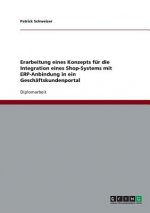 Erarbeitung eines Konzepts fur die Integration eines Shop-Systems mit ERP-Anbindung in ein Geschaftskundenportal
