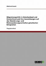 Migrationspolitik in Griechenland und Deutschland und ihre Auswirkungen auf das Wanderungs- und Ruckwanderungsverhalten griechischer Emigranten