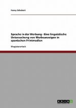 Sprache in Der Werbung. Eine Linguistische Untersuchung Von Werbeanzeigen in Spanischen Printmedien