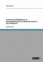 Verhaltensauffalligkeiten im Zusammenhang mit Lernbehinderungen in der Schulpraxis