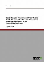 Controlling aus strukturationstheoretischer Sicht - Ein Vorschlag Albrecht Beckers zum Perspektivenwechsel in der Controllingforschung