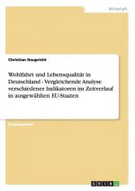 Wohlfahrt und Lebensqualitat in Deutschland - Vergleichende Analyse verschiedener Indikatoren im Zeitverlauf in ausgewahlten EU-Staaten