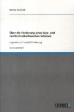 UEber die Foerderung eines lese- und rechtschreibschwachen Schulers