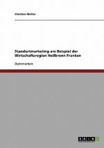 Standortmarketing am Beispiel der Wirtschaftsregion Heilbronn Franken