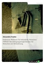 Endstation Werkstatt fur behinderte Menschen (WfbM)? Beschaftigungsmoeglichkeiten fur Menschen mit Behinderung