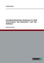 Gesellschaftskritische Tendenzen in J.M.R. Lenz Dramen 'Der Hofmeister' Und 'Die Soldaten'