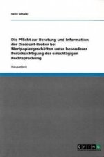 Pflicht zur Beratung und Information der Discount-Broker bei Wertpapiergeschaften unter besonderer Berucksichtigung der einschlagigen Rechtsprechung
