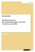 Bilanzierung von Pensionsruckstellungen nach HGB, US-GAAP und IAS/IFRS