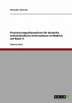 Finanzierungsalternativen fur deutsche mittelstandische Unternehmen im Hinblick auf Basel II