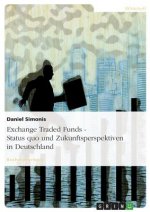 Exchange Traded Funds - Status quo und Zukunftsperspektiven in Deutschland