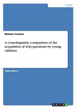 cross-linguistic comparison of the acquisition of why-questions by young children