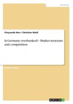 Is Germany overbanked? - Market structure and competition