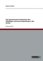 gemeinsame Priestertum der Glaubigen und seine Bedeutung in der Kirche