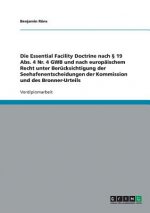 Essential Facility Doctrine nach  19 Abs. 4 Nr. 4 GWB und nach europaischem Recht unter Berucksichtigung der Seehafenentscheidungen der Kommission und