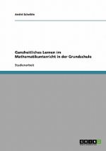 Ganzheitliches Lernen im Mathematikunterricht in der Grundschule