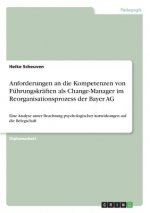 Anforderungen an die Kompetenzen von Fuhrungskraften als Change-Manager im Reorganisationsprozess der Bayer AG