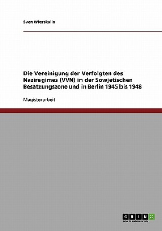 Vereinigung der Verfolgten des Naziregimes (VVN) in der Sowjetischen Besatzungszone und in Berlin 1945 bis 1948