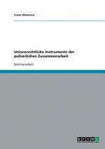 Unionsrechtliche Instrumente der polizeilichen Zusammenarbeit