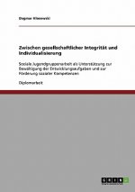 Zwischen Gesellschaftlicher Integrit t Und Individualisierung