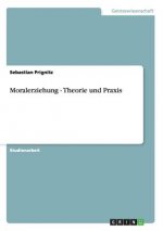 Moralerziehung - Theorie und Praxis