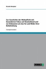 Zur Geschichte der Wehrpflicht mit besonderem Fokus auf Deutschland und zur Diskussion um das Fur und Wider ihrer Beibehaltung