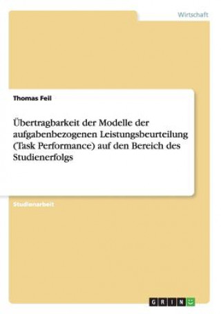 UEbertragbarkeit der Modelle der aufgabenbezogenen Leistungsbeurteilung (Task Performance) auf den Bereich des Studienerfolgs