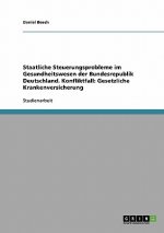 Staatliche Steuerungsprobleme im Gesundheitswesen der Bundesrepublik Deutschland. Konfliktfall
