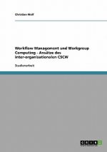 Workflow Management und Workgroup Computing - Ansatze des inter-organisationalen CSCW