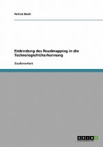 Einbindung des Roadmapping in die Technologiefruherkennung