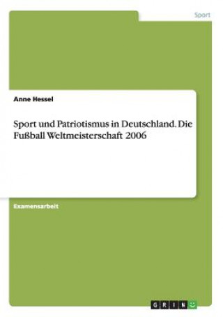 Sport Und Patriotismus in Deutschland. Die Fuball Weltmeisterschaft 2006