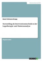 Storytelling ALS Interventionstechnik in Der Logotherapie Und Existenzanalyse