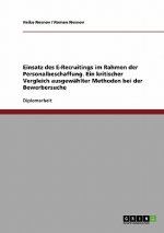 E-Recruiting in Der Personalbeschaffung. Ein Kritischer Vergleich Ausgewahlter Methoden Bei Der Bewerbersuche
