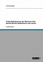 Radiotheorien Der Weimarer Zeit. Bertolt Brechts Radiotheorie Und -Praxis