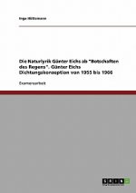 Naturlyrik Gunter Eichs ab Botschaften des Regens. Gunter Eichs Dichtungskonzeption von 1955 bis 1966