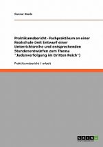 Praktikumsbericht - Fachpraktikum an einer Realschule (mit Entwurf einer Unterrichtsreihe und entsprechenden Stundenentwurfen zum Thema Judenverfolgun
