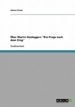 Über Martin Heideggers 