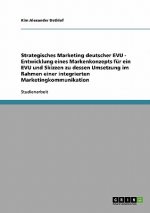 Strategisches Marketing deutscher EVU - Entwicklung eines Markenkonzepts fur ein EVU und Skizzen zu dessen Umsetzung im Rahmen einer integrierten Mark