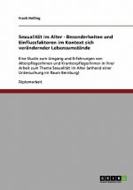 Sexualitat im Alter. Besonderheiten und Einflussfaktoren im Kontext sich verandernder Lebensumstande