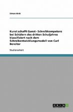Kunst schafft Gunst - Schreibkompetenz bei Schülern des dritten Schuljahres klassifiziert nach dem Schreibentwicklungsmodell von Carl Bereiter