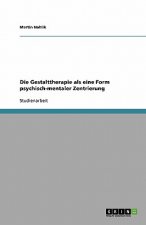 Die Gestalttherapie als eine Form psychisch-mentaler Zentrierung