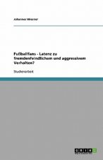 Fussballfans - Latenz zu fremdenfeindlichem und aggressivem Verhalten?