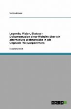 Legende, Vision, Ekstase - Dokumentation einer Website uber ein alternatives Wohnprojekt in Alt Ungnade / Ostvorpommern