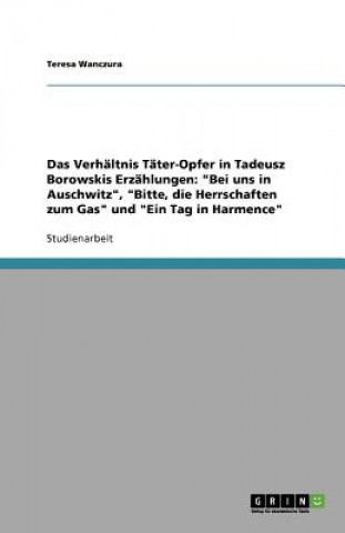 Das Verhaltnis Tater-Opfer in Tadeusz Borowskis Erzahlungen