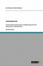 Auslandsrente. Anspruchsvoraussetzungen und Regelungen fur den Bezug einer Auslandsrente