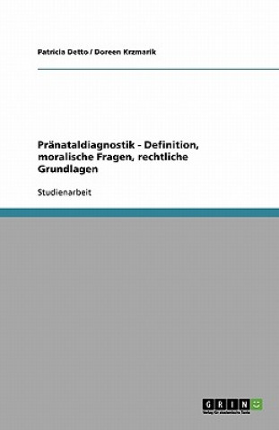 Pranataldiagnostik - Definition, moralische Fragen, rechtliche Grundlagen