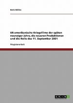 US-amerikanische Kriegsfilme der spaten neunziger Jahre, die neueren Produktionen und die Rolle des 11. September 2001