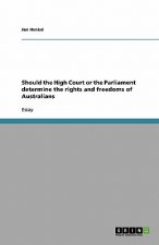 Should the High Court or the Parliament determine the rights and freedoms of Australians