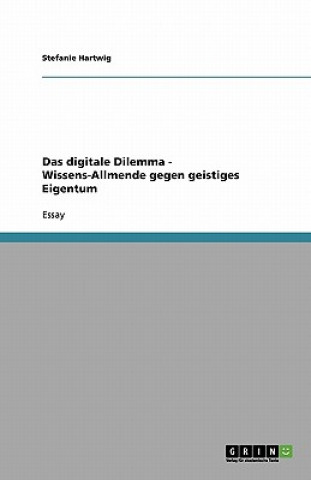 Das digitale Dilemma - Wissens-Allmende gegen geistiges Eigentum