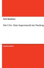 Die USA - Eine Supermacht im Niedergang?